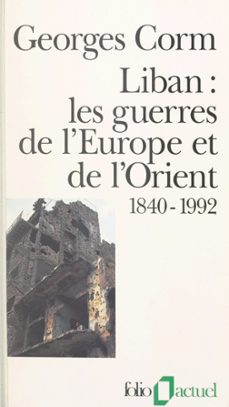 liban, les guerres de l'europe et de l'orient : 1840-1992 (ebook)-georges corm-9782072813795
