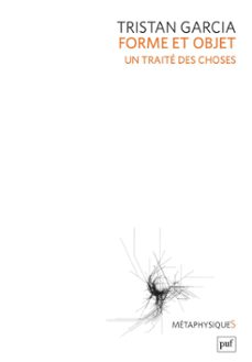 forme et objet. un traite des choses (ebook)-tristan garcia-9782130740995