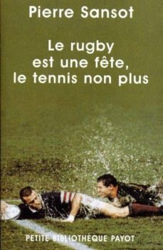le rugby est une fete, le tennis non plus-pierre sansot-9782228895095