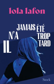 il n'a jamais ete trop tard (ebook)-lola lafon-9782234097995