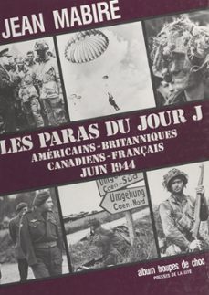 les paras du jour j : americains-britanniques, canadiens-français (juin1944) (ebook)-jean mabire-9782258126695
