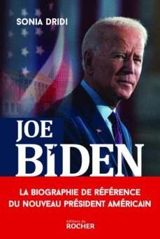 joe biden : le pari de l amerique anti-trump-sonia dridi-9782268104195