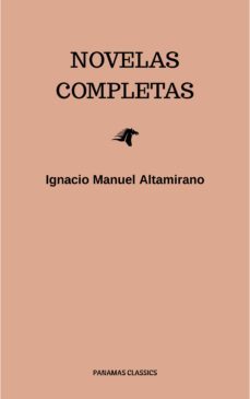 novelas completas (ebook)-ignacio manuel altamirano-9782291058595