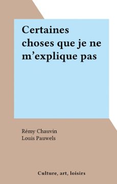 certaines choses que je ne m'explique pas (ebook)-remy chauvin-9782307166795