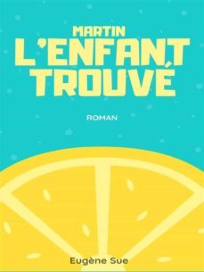 martin, l'enfant trouve (ebook)-eugene sue-9782322400195
