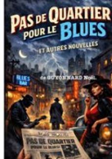 pas de quartier pour le blues (ebook)-noel guyonnard-9782322611195