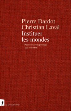 instituer les mondes (ebook)-pierre dardot-christian laval-9782348059995