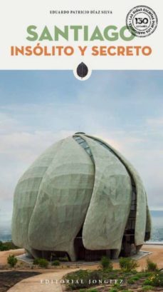 santiago insolito y secreto: guias insolitas escritas por los habitantes-eduardo diaz silva-9782361953195