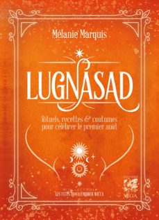 lughnasadh - rituels, recettes &amp; coutumes pour celebrer le premier aout (ebook)-melanie marquis-9782381354095