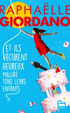 et ils vecurent heureux malgre tous leurs enfants (ebook)-raphaelle giordano-9782385771195