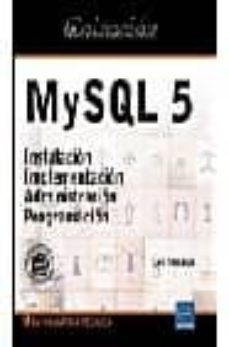 my sql 5: instalacion, implementacion, administracion, programac ion (recursos informaticos)-cyril thibaud-9782746030695