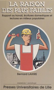 la raison des plus faibles : rapport au travail, ecritures domestiques et lectures en milieux populaires (ebook)-bernard lahire-9782757410295