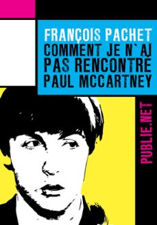 comment je nai pas rencontre paul mccartney (ebook)-françois pachet-9782814551695