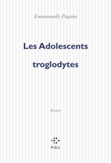 les adolescents troglodytes (ebook)-emmanuelle pagano-9782846824095