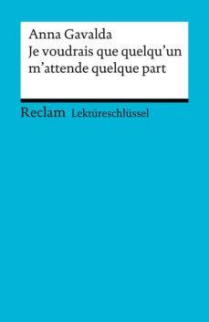 lektureschlussel. anna gavalda: je voudrais que quelqu'un m'attende quelque part (ebook)-9783159600895