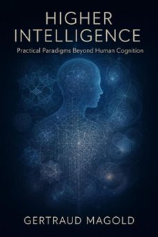 higher intelligence: practical paradigms beyond human cognition (ebook)-gertraud magold-9783565063895