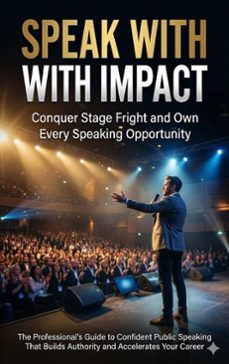 speak with impact: conquer stage fright and own every speaking opportunity (ebook)-naomi clarke-9783565136995