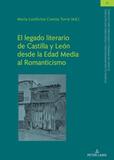 el legado literario de castilla y leon desde la edad media al romanticismo (ebook)-9783631893395