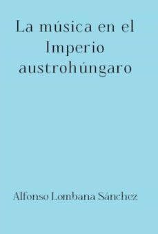 la musica en el imperio austrohungaro (ebook)-alfonso lombana sanchez-9783745005295