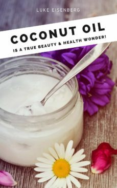 coconut oil is a true beauty &amp; health wonder (ebook)-luke eisenberg-9783746720395