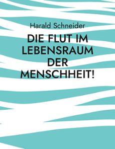 die flut im lebensraum der menschheit! (ebook)-9783769379495