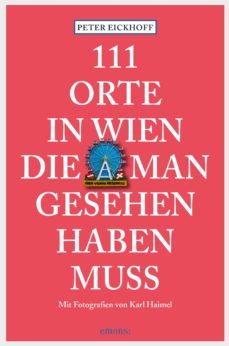111 orte in wien die man gesehen haben muss (ebook)-peter eickhoff-9783863584795