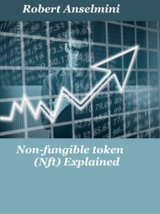 non-fungible token (nft) explained (ebook)-robert anselmini-9783985109395