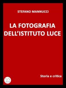 la fotografia dell'istituto luce. storia e critica (ebook)-9786050324495