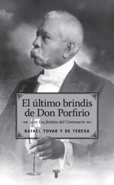el ultimo brindis de don porfirio (ebook)-rafael tovar y de teresa-9786071117595