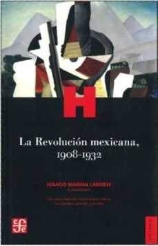 la revolucion mexicana, 1908-1932-ignacio marvan laborde-9786071604095