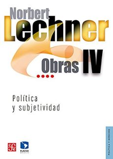obras iv politica y subjetividad-norbert lechner-9786071633095
