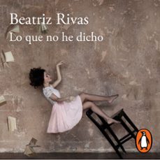 lo que no he dicho (audiolibro)-beatriz rivas-9786073817295