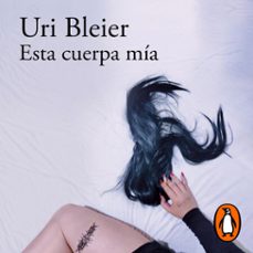 esta cuerpa mia (audiolibro)-uri bleier-9786073849395