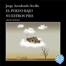 el polvo bajo nuestros pies (audiolibro)-jorge arredondo sevilla-9786073910095