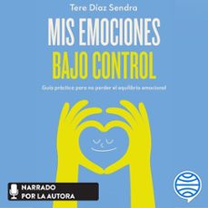 mis emociones bajo control (audiolibro)-tere diaz sendra-9786073919395