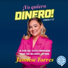 ¡yo quiero dinero! (español neutro) (audiolibro)-jannese torres-9786073927895