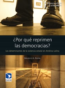 ¿por que reprimen las democracias? (ebook)-mauricio a. rivera-9786077629795
