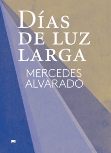 dias de luz larga (ebook)-mercedes alvarado-9786079321895