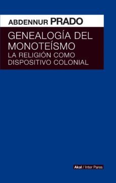 genealogia del monoteismo: la religion como dispositivo colonial-9786079753795