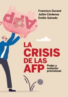 la crisis de las afp: poder y malestar previsional (ebook)-francisco durand-julian cardenas-emilio salcedo-9786123177195