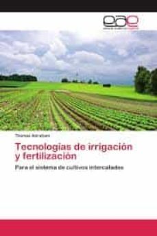 tecnologias de irrigacion y fertilizacion para el sistema de cultivos intercalados-tomas abraham-9786200395795