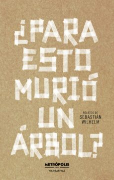 ¿para esto murio un arbol? (ebook)-sebastián wilhelm-9786316505095