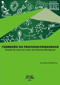 formaço do professor-pesquisador: estudo de caso em curso de ciencias biologicas (ebook)-soleania ferreira sá-9786500156195