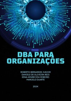 dba para organizaçes (ebook)-roberto bernardes junior; daniele oliveira reis; edna aparecida ribeiro; marcelo de duarte-9786501143095