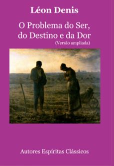 o problema do ser, do destino e da dor (verso ampliada) (ebook)-denis léon-9786501178295