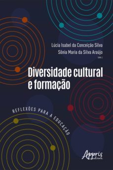 diversidade cultural e formaço: reflexes para a educaço (ebook)-lucia isabel da conceiçao silva-sonia maria silva da araujo-9786525012995