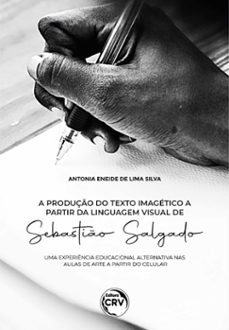 a produço do texto imagetico a partir da linguagem visual de sebastio salgado (ebook)-antonia eneide de lima souza-9786525148595