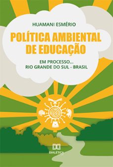 politica ambiental de educaço: em processo... rio grande do sul - brasil (ebook)-huamani esmério-9786525222295