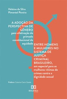 a adoço da perspectiva de genero para efetivaço do primado constitucional de equidade entre homens e mulheres no sistema de justiça criminal brasileiro, em especial para as mulheres vitimas de crimes contra a dignidade sexual (ebook)-helaine da silva pimentel pereira-9786525271095