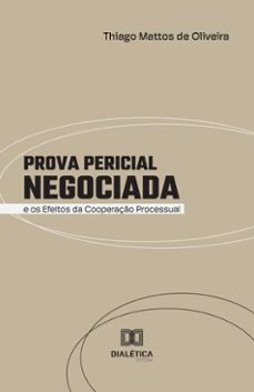 prova pericial negociada e os efeitos da cooperaço processual (ebook)-thiago mattos de oliveira-9786527042495